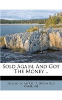 Sold Again, and Got the Money ..: (English)