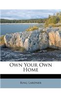 Own Your Own Home