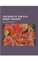 The Book of Job as a Greek Tragedy: (English)