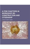 A Few Chapters in Workshop Re-Construction and Citizenship: (English)