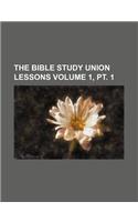 The Bible Study Union Lessons Volume 1, PT. 1