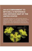 An Accompaniment to Mitchell's Reference and Distance Map of the United States; Containing an Index of All the Counties, Districts, Townships, Towns,
