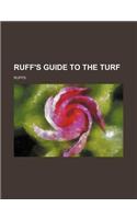 Ruff's Guide to the Turf