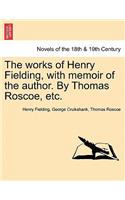 Works of Henry Fielding, with Memoir of the Author. by Thomas Roscoe, Etc.