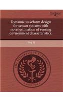 Dynamic Waveform Design for Sensor Systems with Novel Estimation of Sensing Environment Characteristics