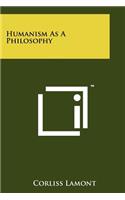 Humanism As A Philosophy