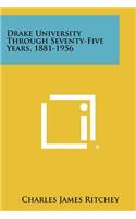 Drake University Through Seventy-Five Years, 1881-1956