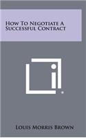 How to Negotiate a Successful Contract