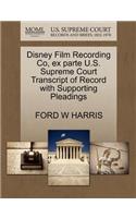 Disney Film Recording Co, Ex Parte U.S. Supreme Court Transcript of Record with Supporting Pleadings