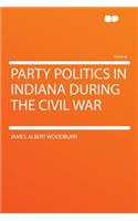 Party Politics in Indiana During the Civil War