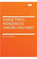 Shade Trees, Indigenous Shrubs and Vines