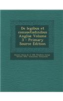 de Legibus Et Consuetudinibus Angliae Volume 3