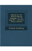 Manual of the Sikkim-Bhutia Language, Or, de-Jong Ke - Primary Source Edition