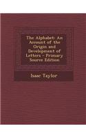 The Alphabet: An Account of the Origin and Development of Letters