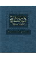 Nosologie Methodique, Ou Distribution Des Maladies En Classes, En Genres Et En Especes, Volume 1...