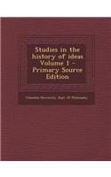 Studies in the History of Ideas Volume 1 - Primary Source Edition