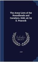 Army Lists of the Roundheads and Cavaliers, 1642, ed. by E. Peacock
