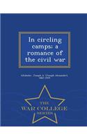 In Circling Camps; A Romance of the Civil War - War College Series