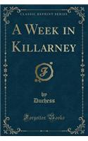 A Week in Killarney (Classic Reprint): (English)