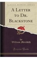 A Letter to Dr. Blackstone (Classic Reprint)