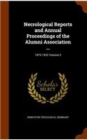 Necrological Reports and Annual Proceedings of the Alumni Association ...
