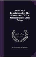 Rules and Regulations for the Government of the Massachusetts State Prison