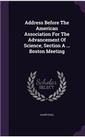 Address Before The American Association For The Advancement Of Science, Section A ... Boston Meeting