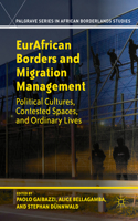 Eurafrican Borders and Migration Management: Political Cultures, Contested Spaces, and Ordinary Lives