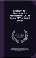 Report Of The Committee On Retrenchment Of The Senate Of The United States