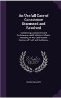 An Usefull Case of Conscience Discussed and Resolved