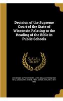 Decision of the Supreme Court of the State of Wisconsin Relating to the Reading of the Bible in Public Schools