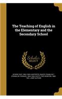 Teaching of English in the Elementary and the Secondary School