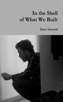 In the Shell of What We Built