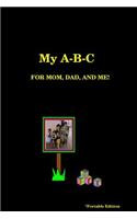 My A-B-C FOR MOM, DAD, AND ME!