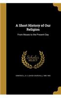 A Short History of Our Religion