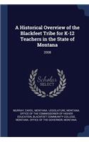 A Historical Overview of the Blackfeet Tribe for K-12 Teachers in the State of Montana