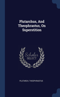 Plutarchus, And Theophrastus, On Superstition