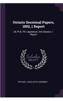 Ontario Sessional Papers, 1892, 1 Report