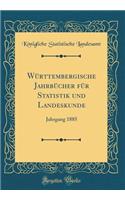 Wï¿½rttembergische Jahrbï¿½cher Fï¿½r Statistik Und Landeskunde: Jahrgang 1885 (Classic Reprint)
