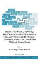 Novel Metathesis Chemistry: Well-Defined Initiator Systems for Specialty Chemical Synthesis, Tailored Polymers and Advanced Material Applications