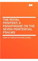 The Royal Penitent; A Paraphrase on the Seven Penitential Psalms