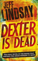 Dexter Is Dead: The GRIPPING thriller that's inspired the new Showtime series DEXTER: ORIGINAL SIN (Book Eight)