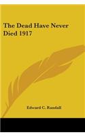 Dead Have Never Died 1917