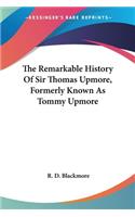 The Remarkable History Of Sir Thomas Upmore, Formerly Known As Tommy Upmore