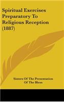 Spiritual Exercises Preparatory To Religious Reception (1887)