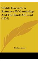 Childe Harvard, A Romance Of Cambridge And The Bards Of Lind (1851)