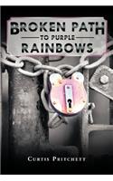 Broken Path to Purple Rainbows