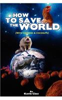 How to Save the World: (with Chickens & Coconuts)