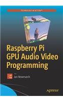 Raspberry Pi GPU Audio Video Programming