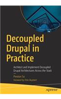 Decoupled Drupal in Practice